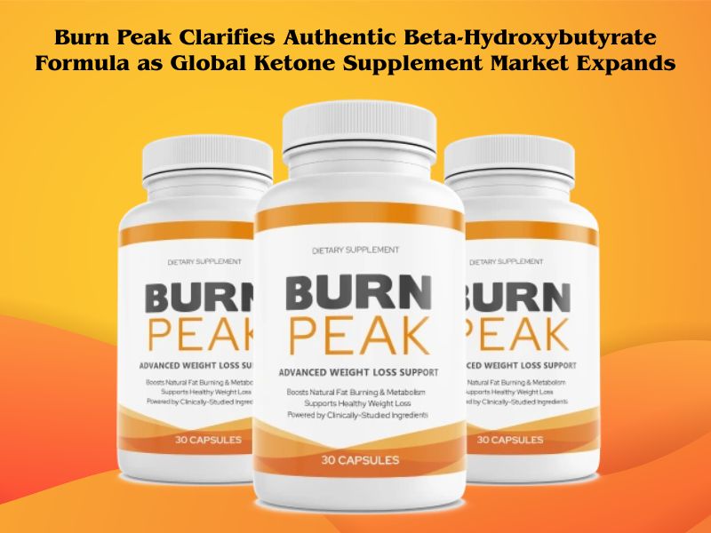 Burn Peak Clarifies Authentic Beta-Hydroxybutyrate Formula as Global Ketone Supplement Market Expands