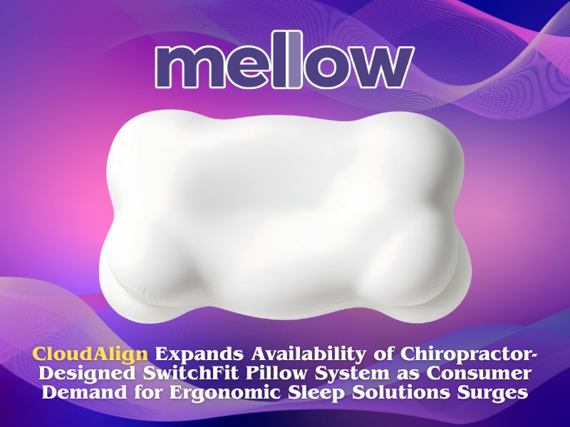CloudAlign Expands Availability of Chiropractor Designed SwitchFit Pillow System as Consumer Demand for Ergonomic Sleep Solutions Surges
