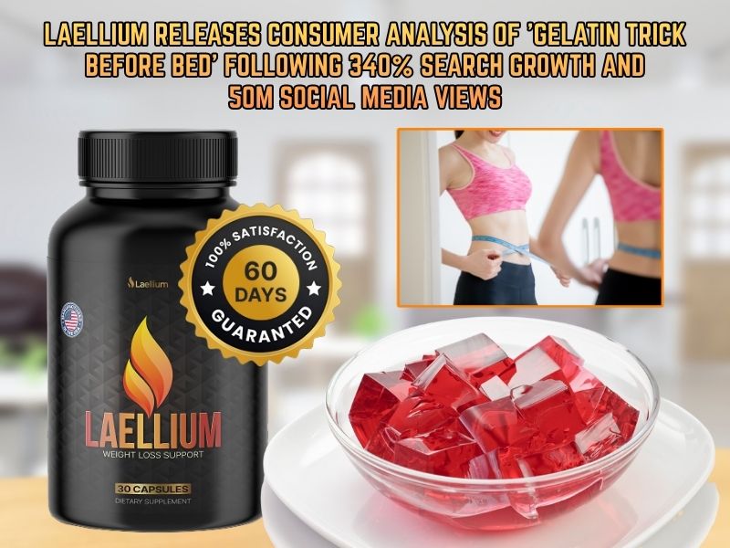 Laellium Releases Consumer Analysis of 'Gelatin Trick Before Bed' Following 340% Search Growth and 50M Social Media Views