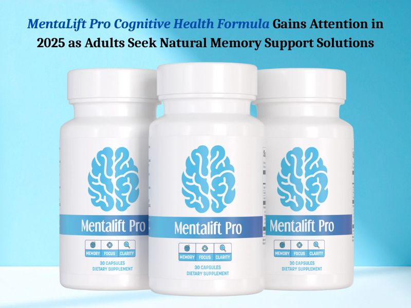 MentaLift Pro Cognitive Health Formula Gains Attention in 2025 as Adults Seek Natural Memory Support Solutions