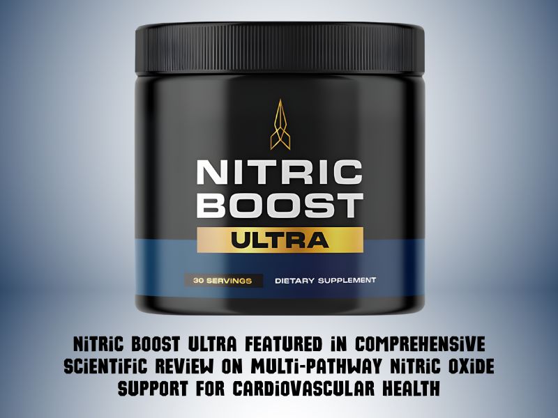 Nitric Boost Ultra Featured in Comprehensive Scientific Review on Multi-Pathway Nitric Oxide Support for Cardiovascular Health