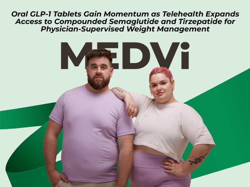 Oral GLP-1 Tablets Gain Momentum as Telehealth Platform MEDVi Expands Access to Compounded Semaglutide and Tirzepatide for Physician-Supervised Weight Management