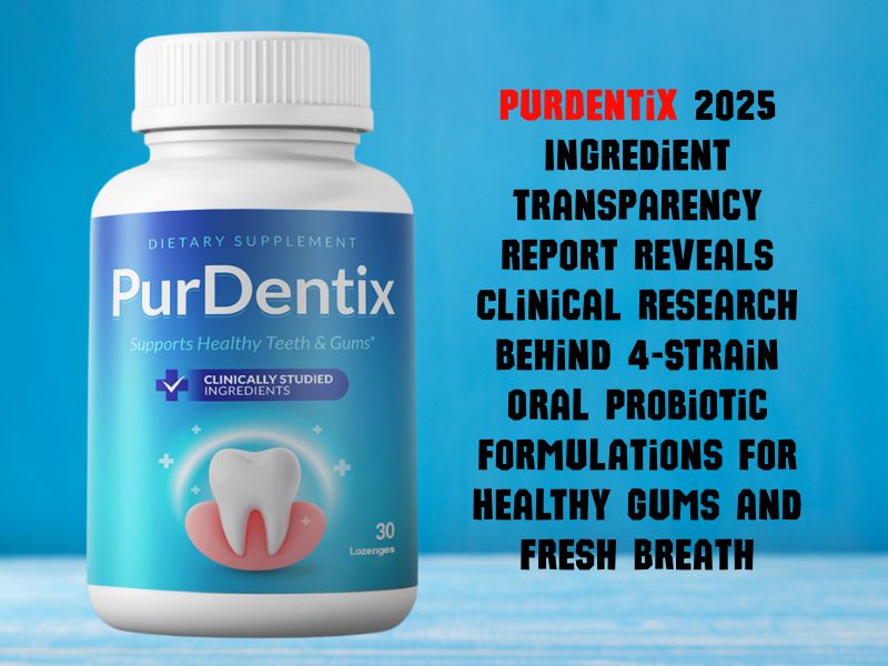 PurDentix 2025 Ingredient Transparency Report Reveals Clinical Research Behind 4-Strain Oral Probiotic Formulations for Healthy Gums and Fresh Breath