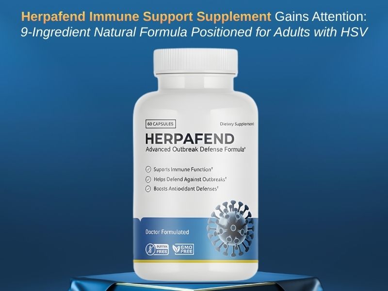 Herpafend Immune Support Supplement Gains Attention 9-Ingredient Natural Formula Positioned for Adults with HSV