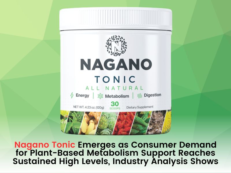 Nagano Tonic Emerges as Consumer Demand for Plant-Based Metabolism Support Reaches Sustained High Levels, Industry Analysis Shows