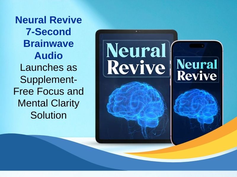 Neural Revive 7-Second Brainwave Audio Launches as Supplement-Free Focus and Mental Clarity Solution