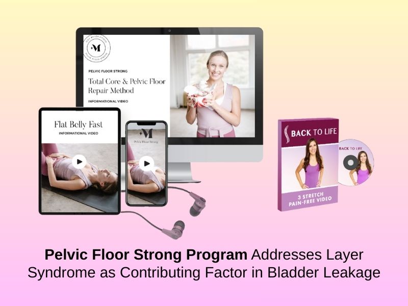 Pelvic Floor Strong Program Addresses Layer Syndrome as Contributing Factor in Bladder Leakage