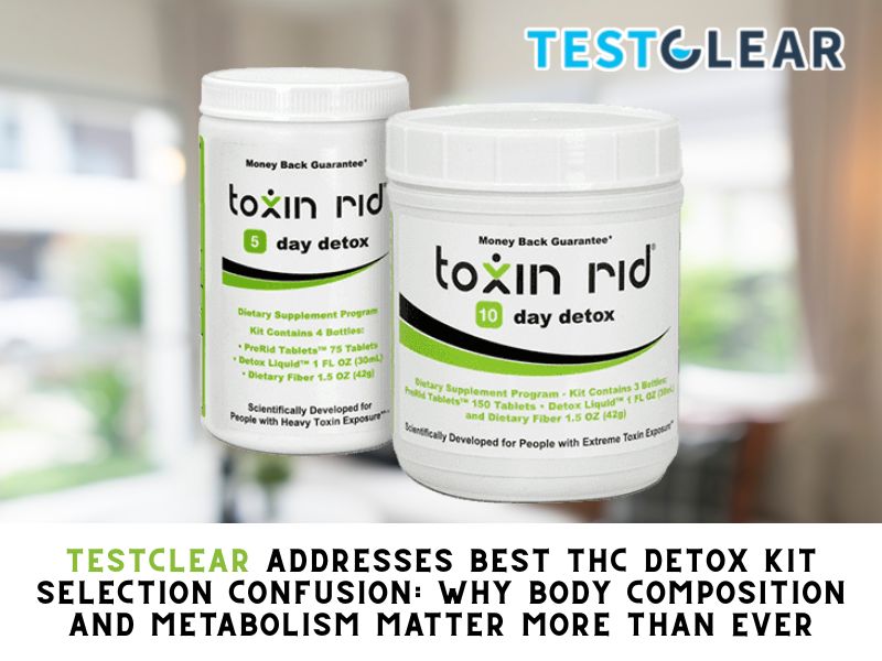 TestClear Addresses Best THC Detox Kit Selection Confusion Why Body Composition and Metabolism Matter More Than Ever