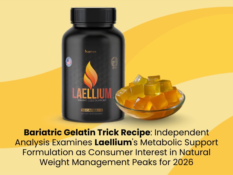Bariatric Gelatin Trick Recipe: Independent Analysis Examines Laellium's Metabolic Support Formulation as Consumer Interest in Natural Weight Management Peaks for 2026