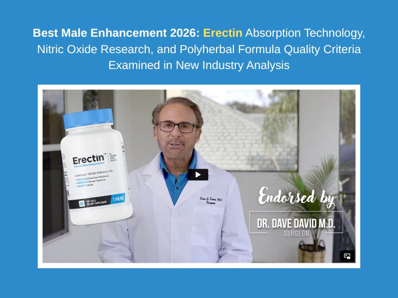 Best Male Enhancement 2026: Erectin Absorption Technology, Nitric Oxide Research, and Polyherbal Formula Quality Criteria Examined in New Industry Analysis