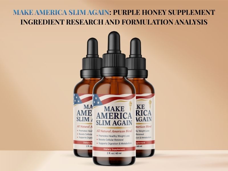 Make America Slim Again Purple Honey Supplement Ingredient Research and Formulation Analysis