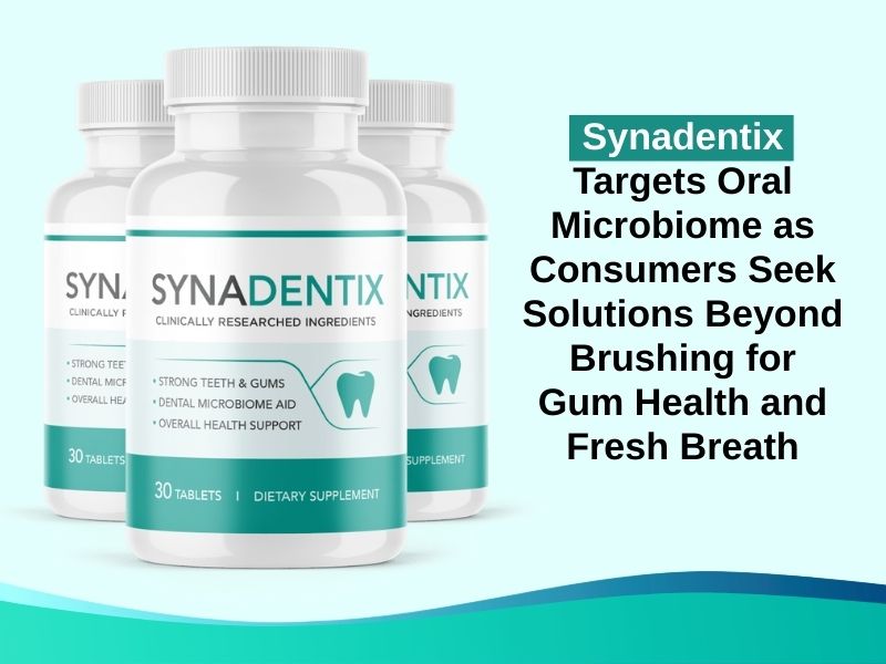 Synadentix Targets Oral Microbiome as Consumers Seek Solutions Beyond Brushing for Gum Health and Fresh Breath