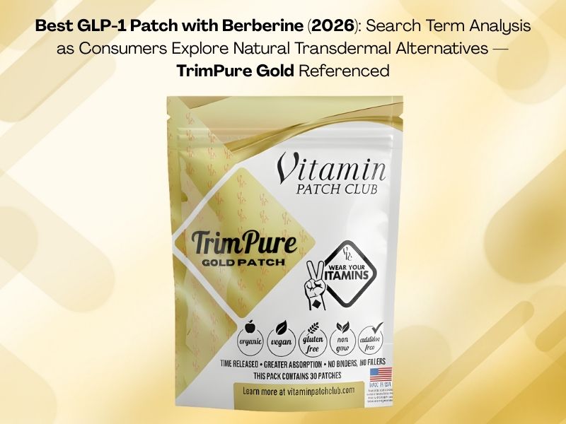 Best GLP-1 Patch with Berberine (2026): Search Term Analysis as Consumers Explore Natural Transdermal Alternatives — Vitamin Patch Club's TrimPure Gold Referenced in Category Report