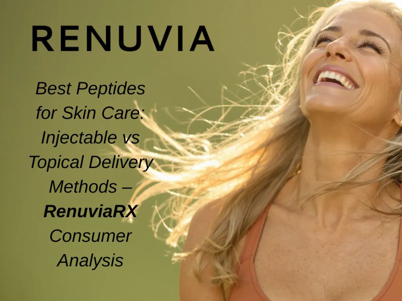 Best Peptides for Skin Care: Injectable vs Topical Delivery Methods – RenuviaRX Consumer Analysis