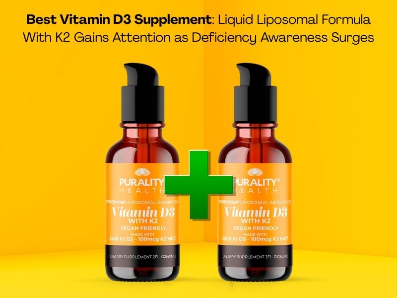 Best Vitamin D3 Supplement: Liquid Liposomal Formula With K2 Gains Attention as Deficiency Awareness Surges