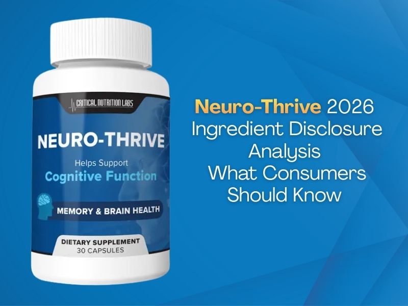 Neuro-Thrive Ingredients Investigated: 2026 Consumer Analysis Examines Neuro Thrive PQQ and Nootropic Formulation Disclosures