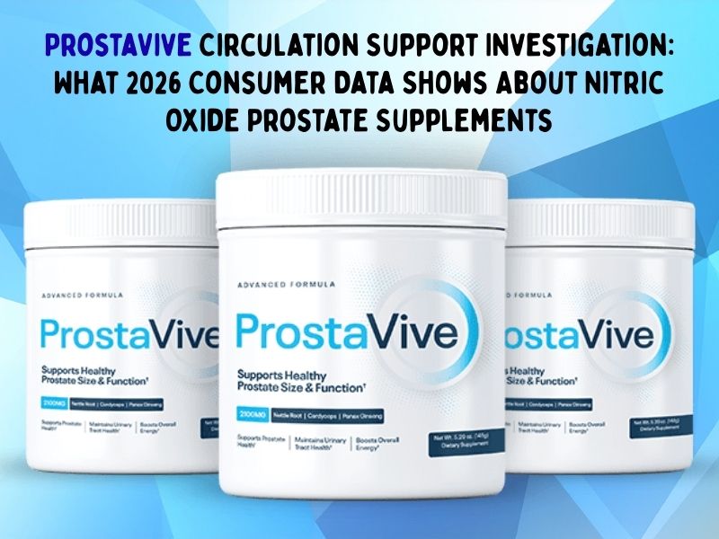 ProstaVive Circulation Support Investigation: What 2026 Consumer Data Shows About Nitric Oxide Prostate Supplements
