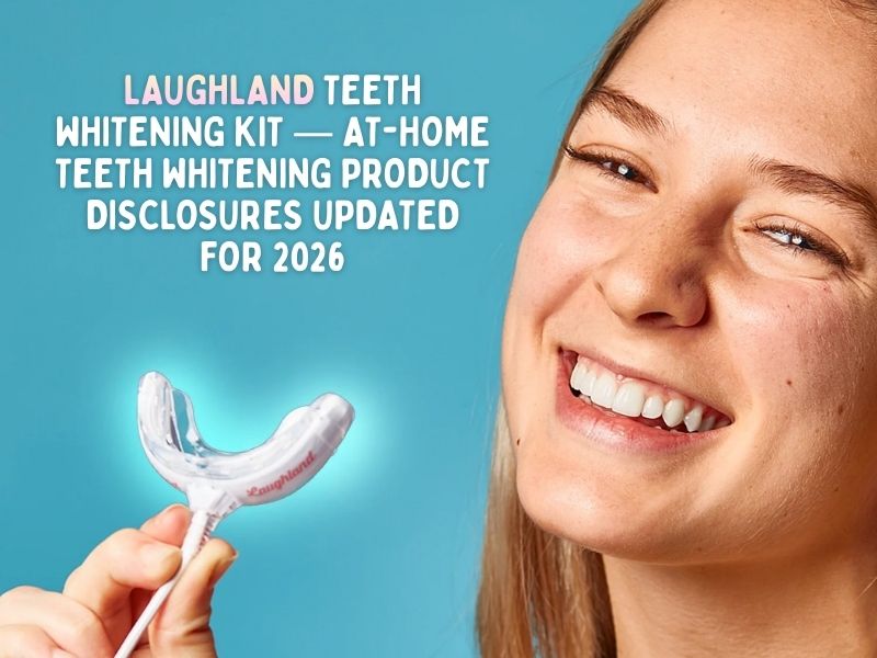 Laughland Teeth Whitening Kit: Ingredients, Disclosures, and What Consumers Are Researching in 2026