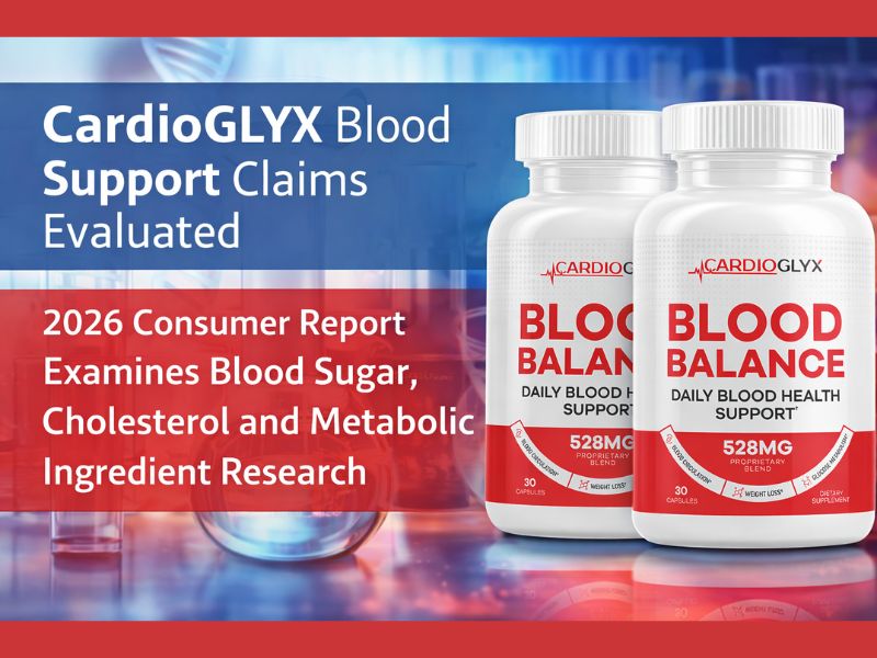CardioGLYX Blood Balance Support Claims Evaluated 2026 Consumer Report Examines Blood Sugar, Cholesterol and Metabolic Ingredient Research