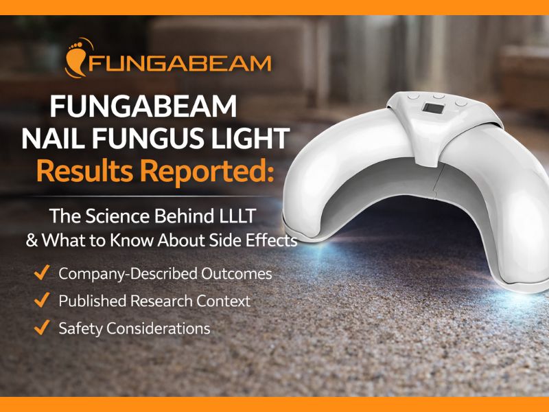 Fungabeam Nail Fungus Light Results Reported: Interpreting the Science & Side Effects Risk