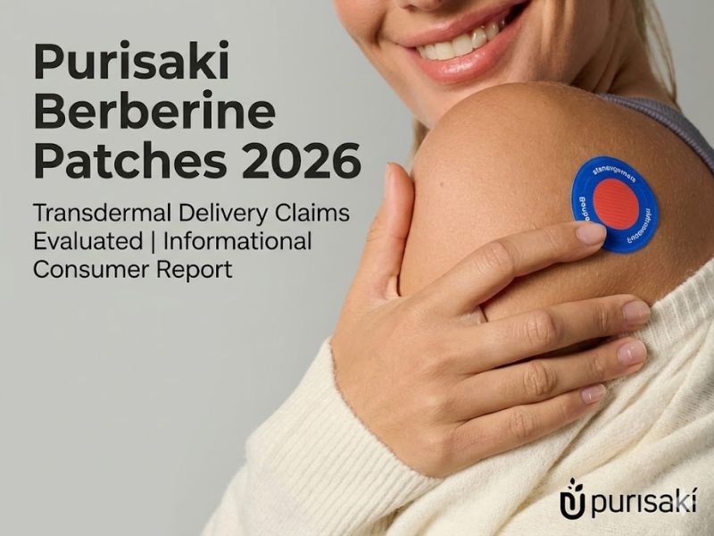 Purisaki Berberine Patches Claims Evaluated 2026 Consumer Report on Transdermal Berberine Delivery, Patch Absorption Science, and What Buyers Should Verify