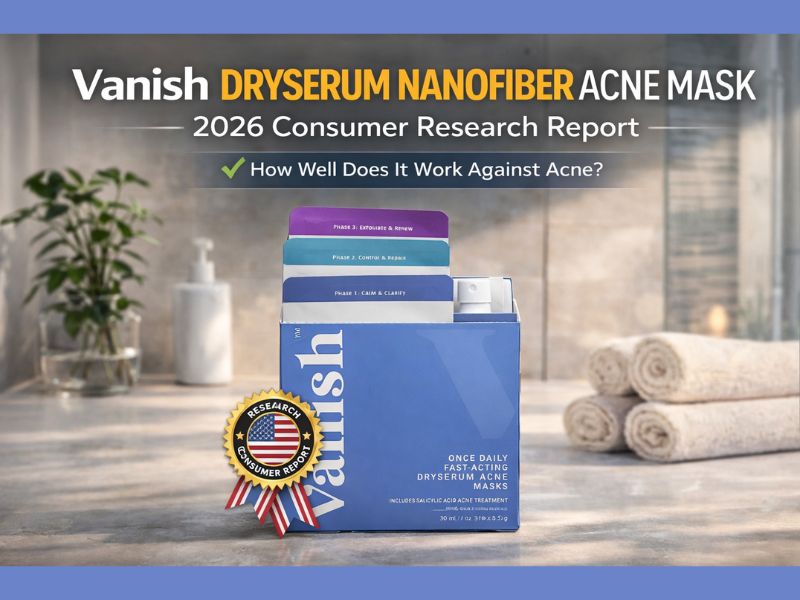 Vanish DrySerum Nanofiber Acne Mask Claims Evaluated 2026 Consumer Research Report Examining Barrier Repair Technology, Ingredient Research, and What Consumers Should Verify Before Buying